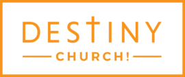 DESTINY CHURCH!